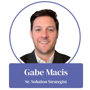 Gabe Macis Sr. Solution Strategist Gabe Macis Sr. Solution Strategist